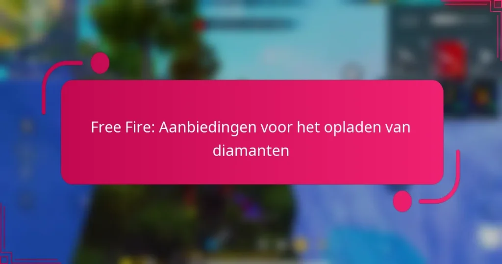 Free Fire: Aanbiedingen voor het opladen van diamanten