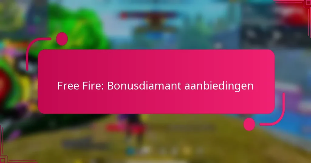 Free Fire: Bonusdiamant aanbiedingen