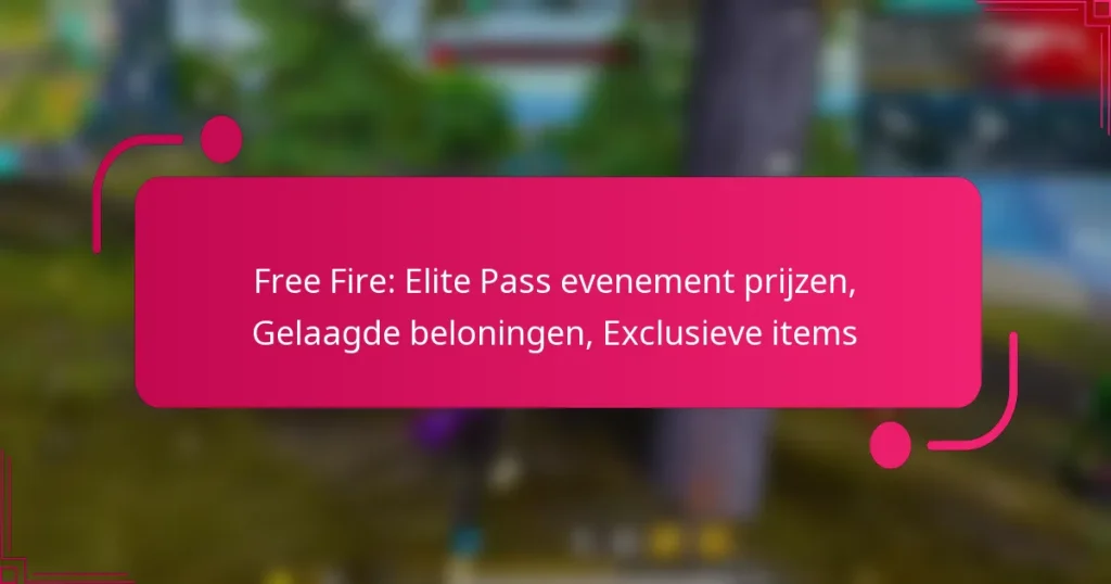 Free Fire: Elite Pass evenement prijzen, Gelaagde beloningen, Exclusieve items