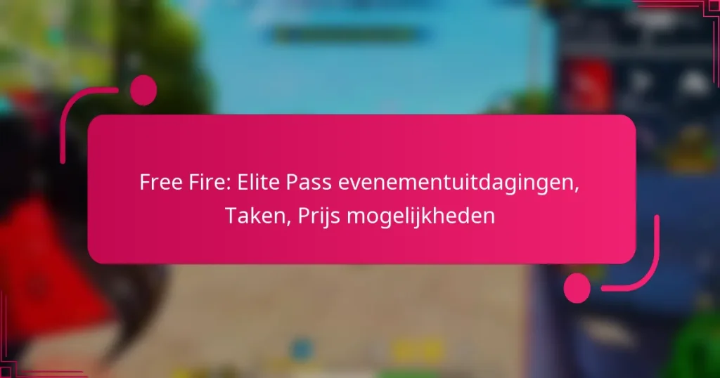 Free Fire: Elite Pass evenementuitdagingen, Taken, Prijs mogelijkheden