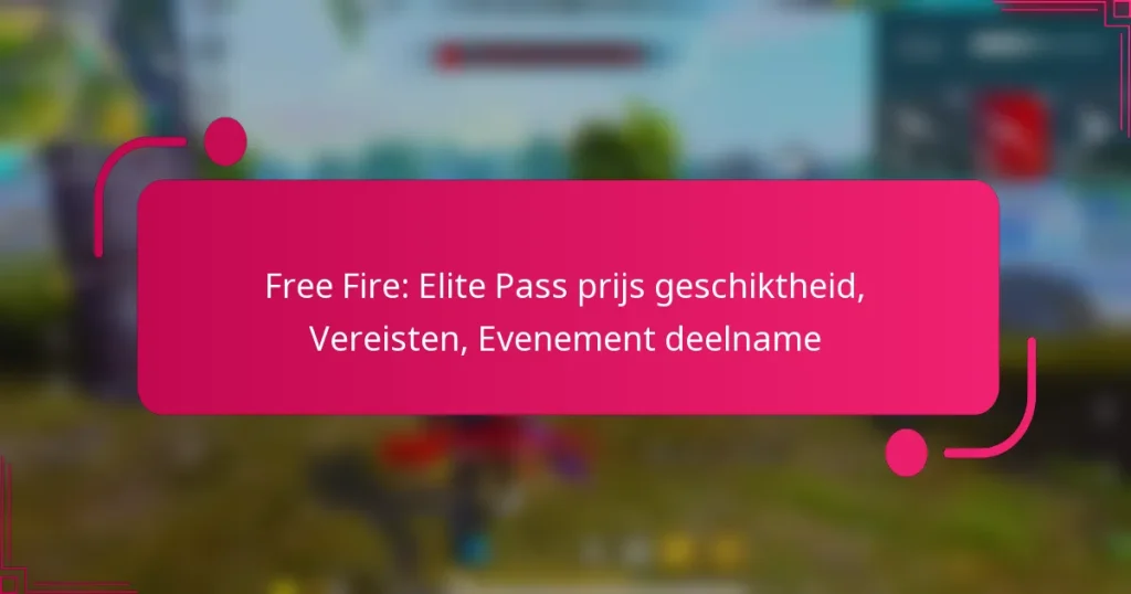 Free Fire: Elite Pass prijs geschiktheid, Vereisten, Evenement deelname