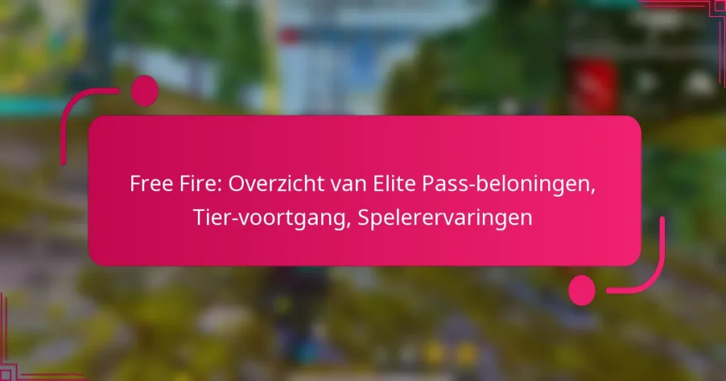 Free Fire: Overzicht van Elite Pass-beloningen, Tier-voortgang, Spelerervaringen