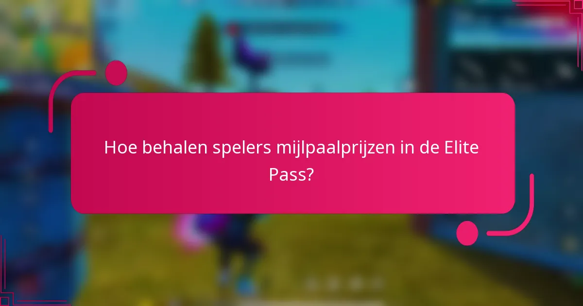 Hoe behalen spelers mijlpaalprijzen in de Elite Pass?