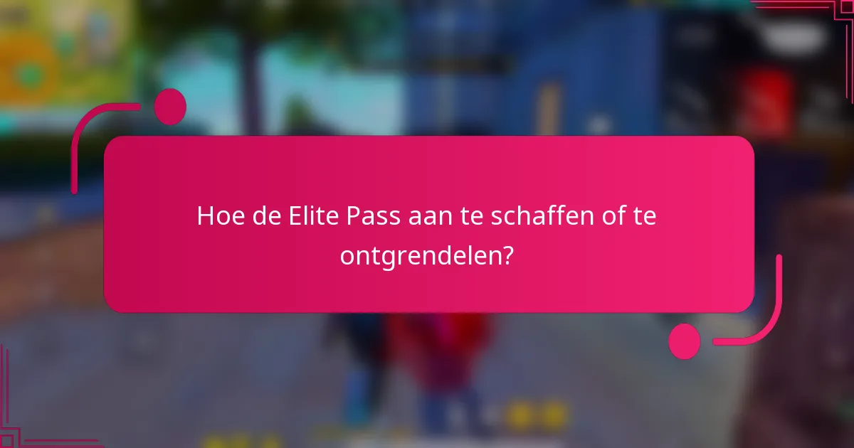 Hoe de Elite Pass aan te schaffen of te ontgrendelen?