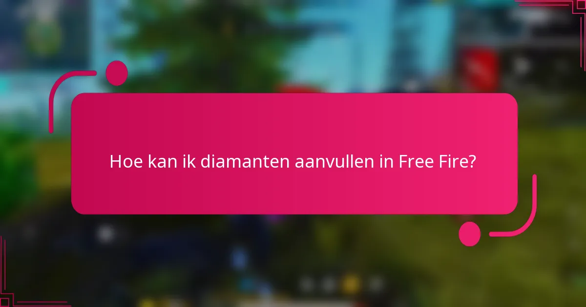 Hoe kan ik diamanten aanvullen in Free Fire?