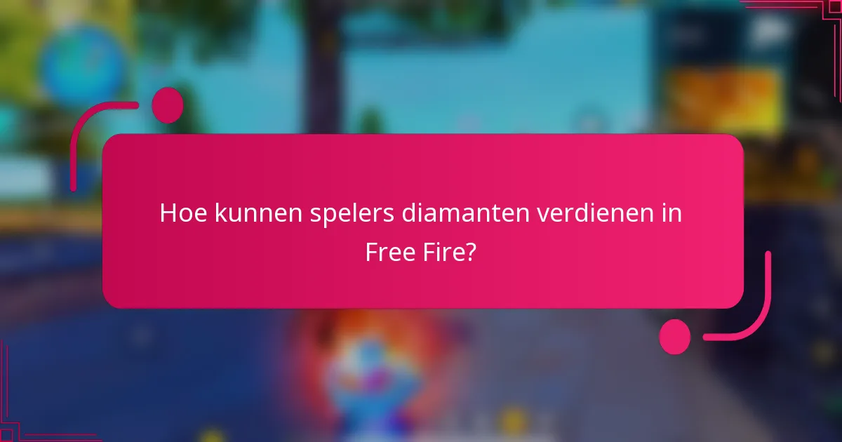 Hoe kunnen spelers diamanten verdienen in Free Fire?