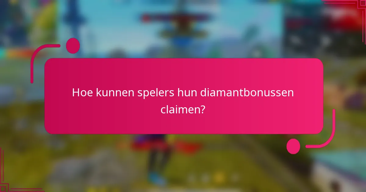 Hoe kunnen spelers hun diamantbonussen claimen?