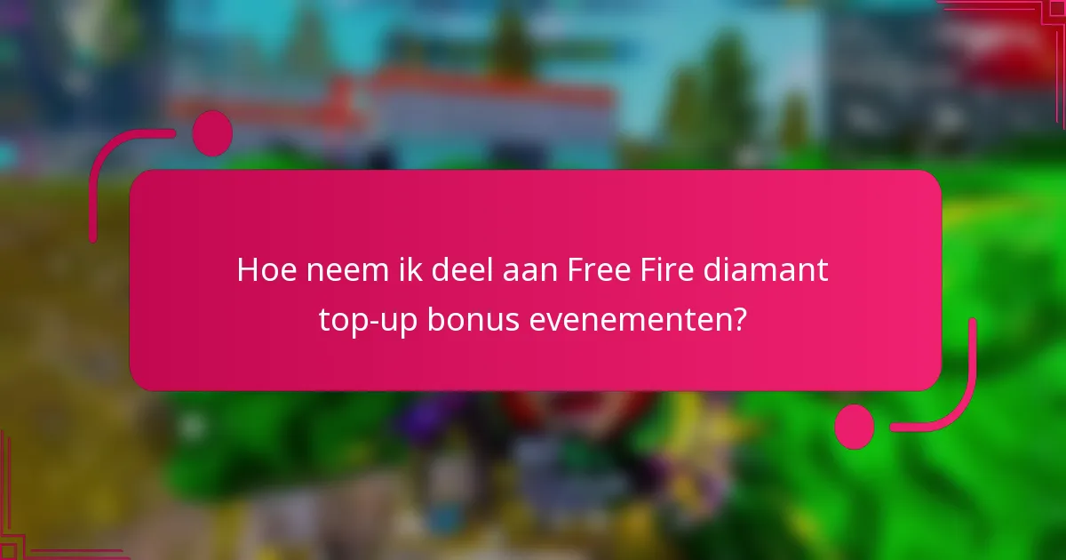 Hoe neem ik deel aan Free Fire diamant top-up bonus evenementen?