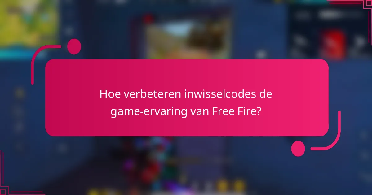Hoe verbeteren inwisselcodes de game-ervaring van Free Fire?