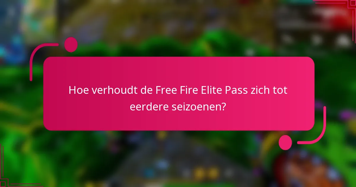 Hoe verhoudt de Free Fire Elite Pass zich tot eerdere seizoenen?
