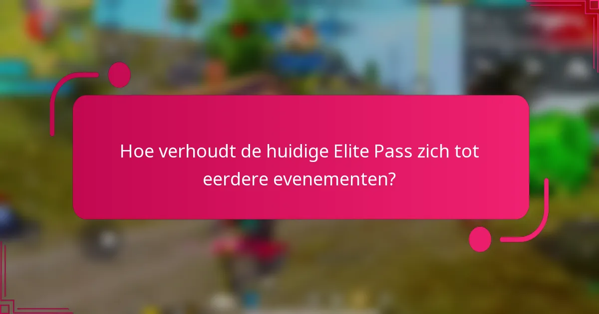 Hoe verhoudt de huidige Elite Pass zich tot eerdere evenementen?