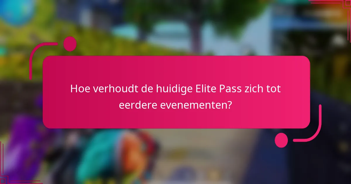 Hoe verhoudt de huidige Elite Pass zich tot eerdere evenementen?