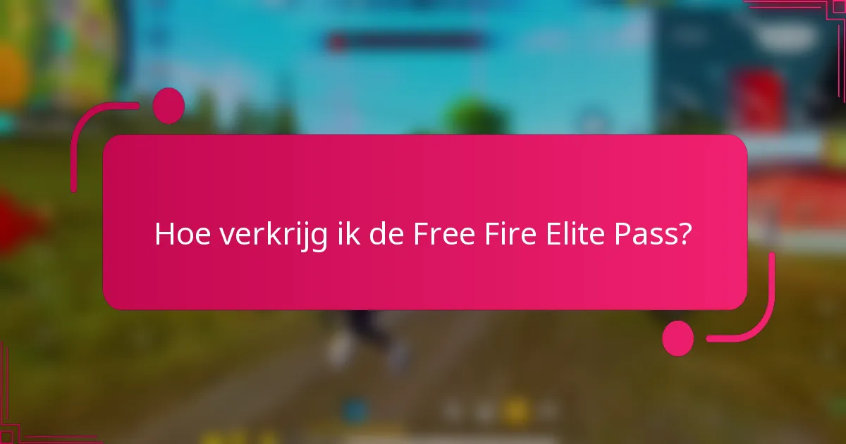 Hoe verkrijg ik de Free Fire Elite Pass?