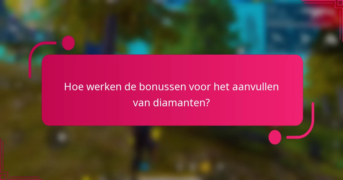 Hoe werken de bonussen voor het aanvullen van diamanten?