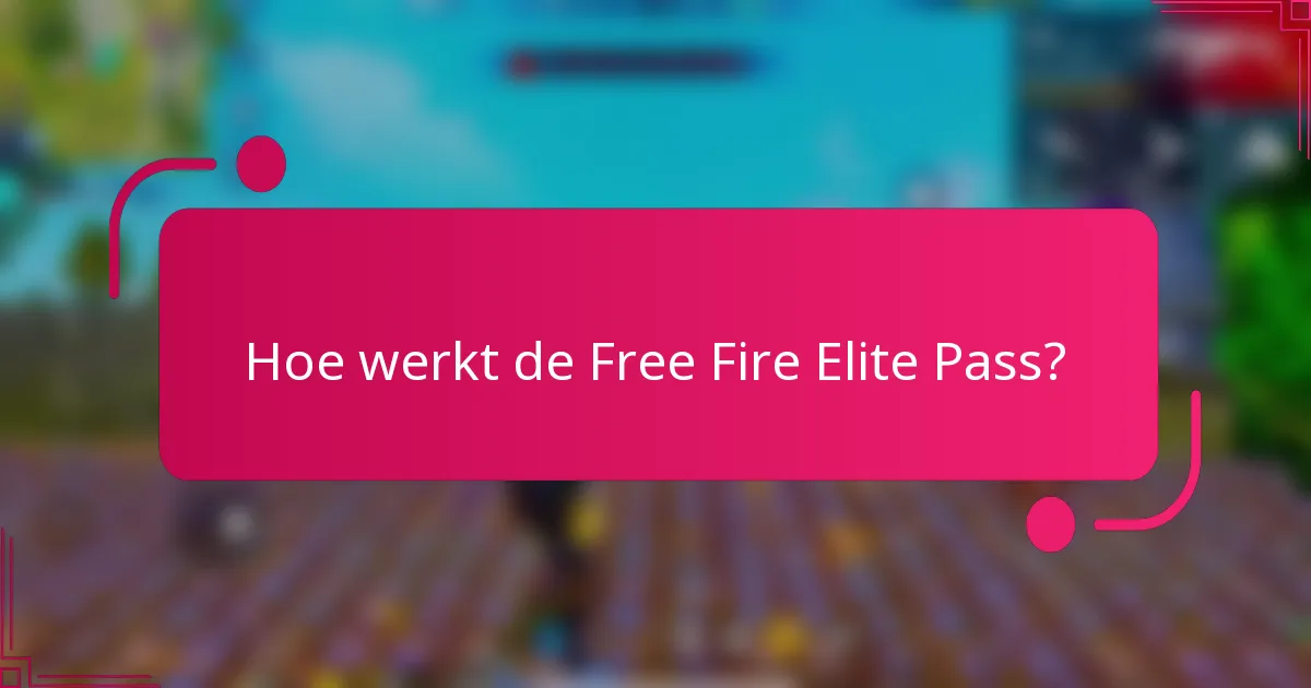 Hoe werkt de Free Fire Elite Pass?