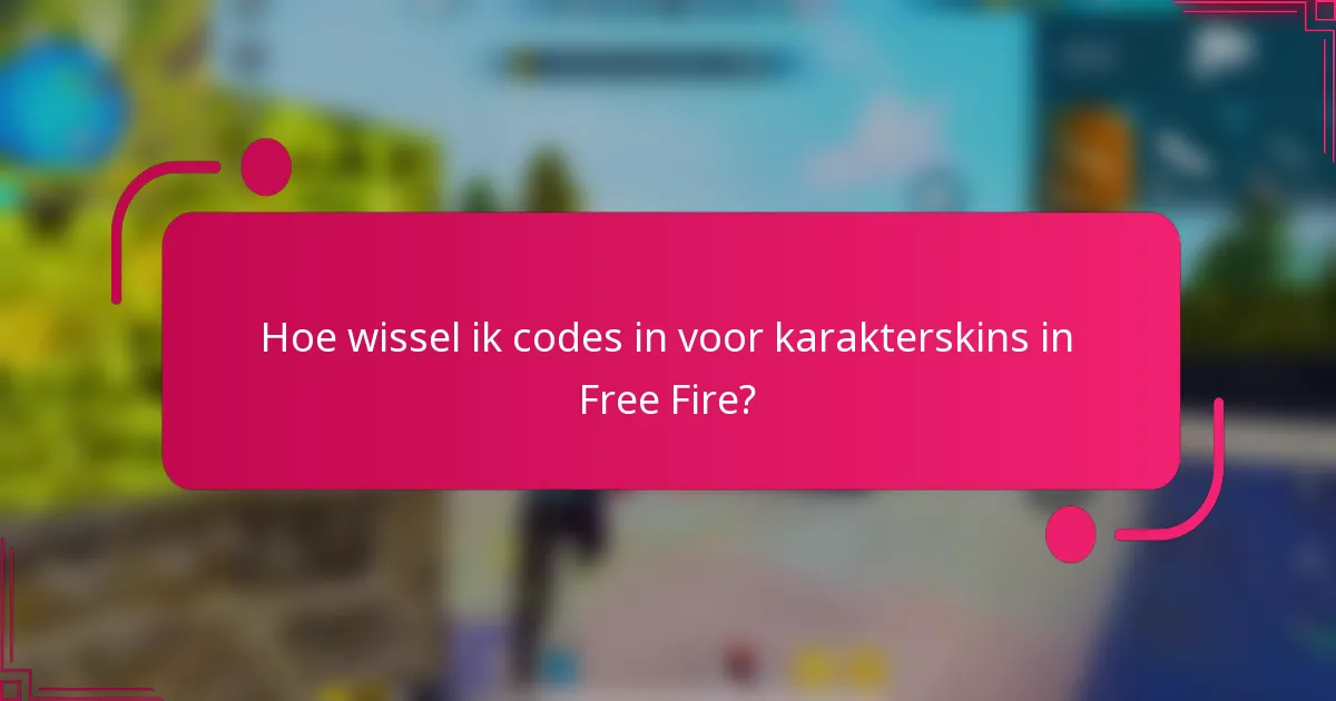 Hoe wissel ik codes in voor karakterskins in Free Fire?
