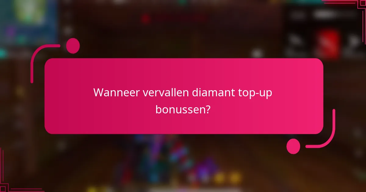 Wanneer vervallen diamant top-up bonussen?