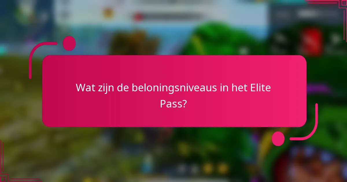 Wat zijn de beloningsniveaus in het Elite Pass?