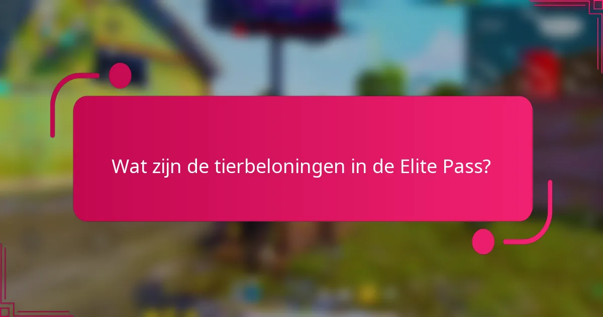Wat zijn de tierbeloningen in de Elite Pass?