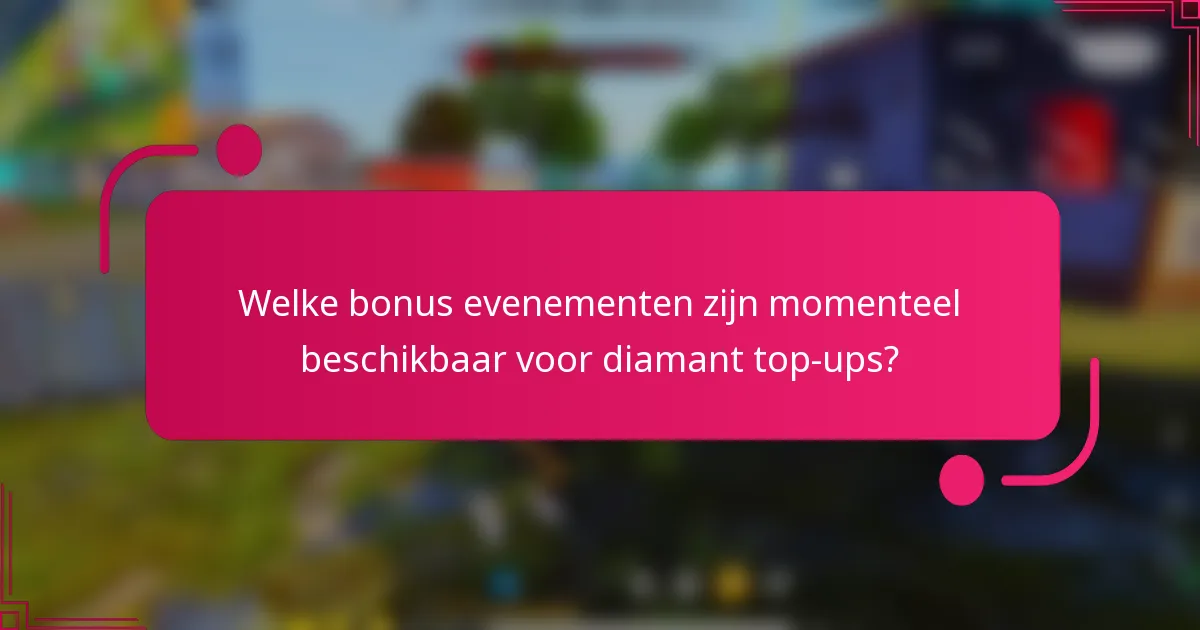Welke bonus evenementen zijn momenteel beschikbaar voor diamant top-ups?