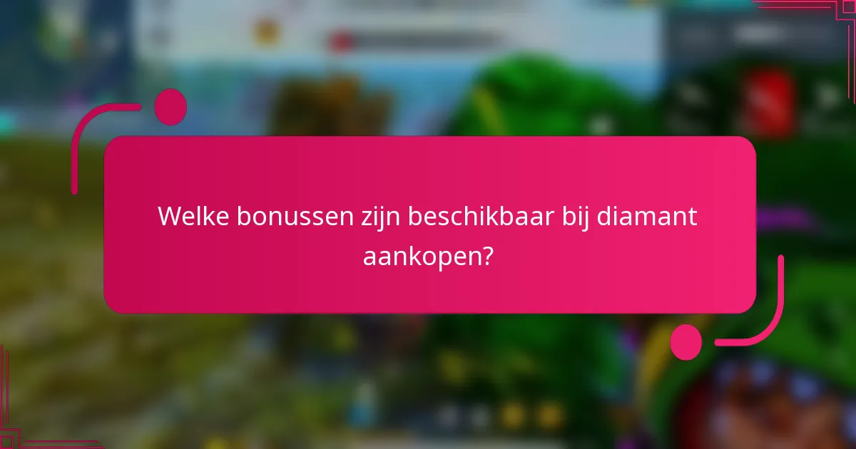 Welke bonussen zijn beschikbaar bij diamant aankopen?