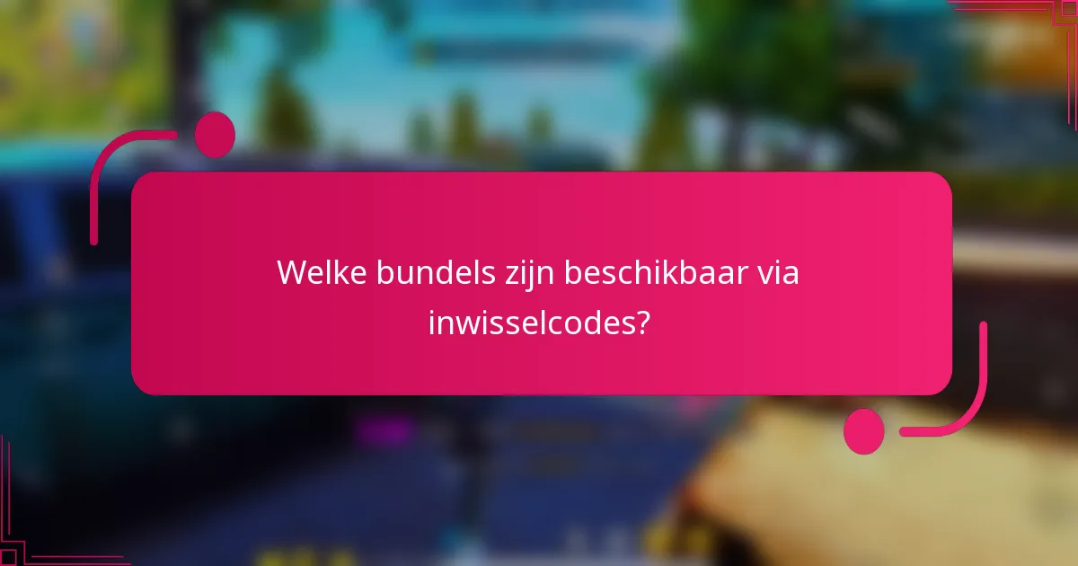 Welke bundels zijn beschikbaar via inwisselcodes?