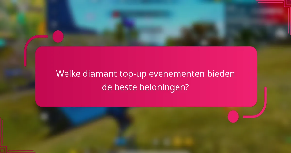 Welke diamant top-up evenementen bieden de beste beloningen?