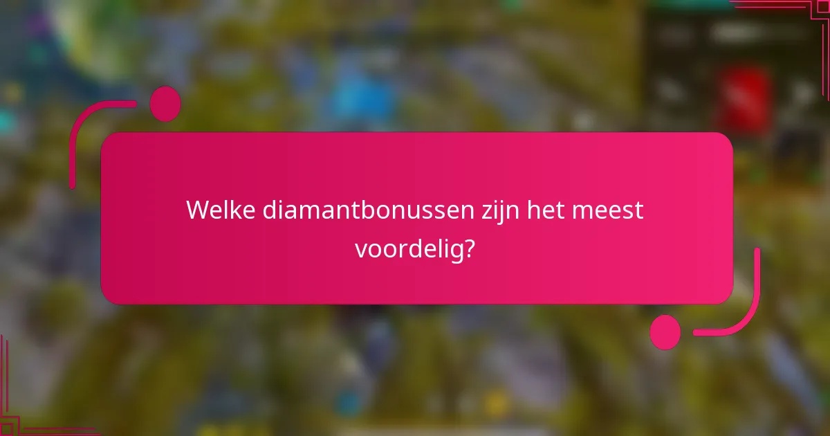 Welke diamantbonussen zijn het meest voordelig?