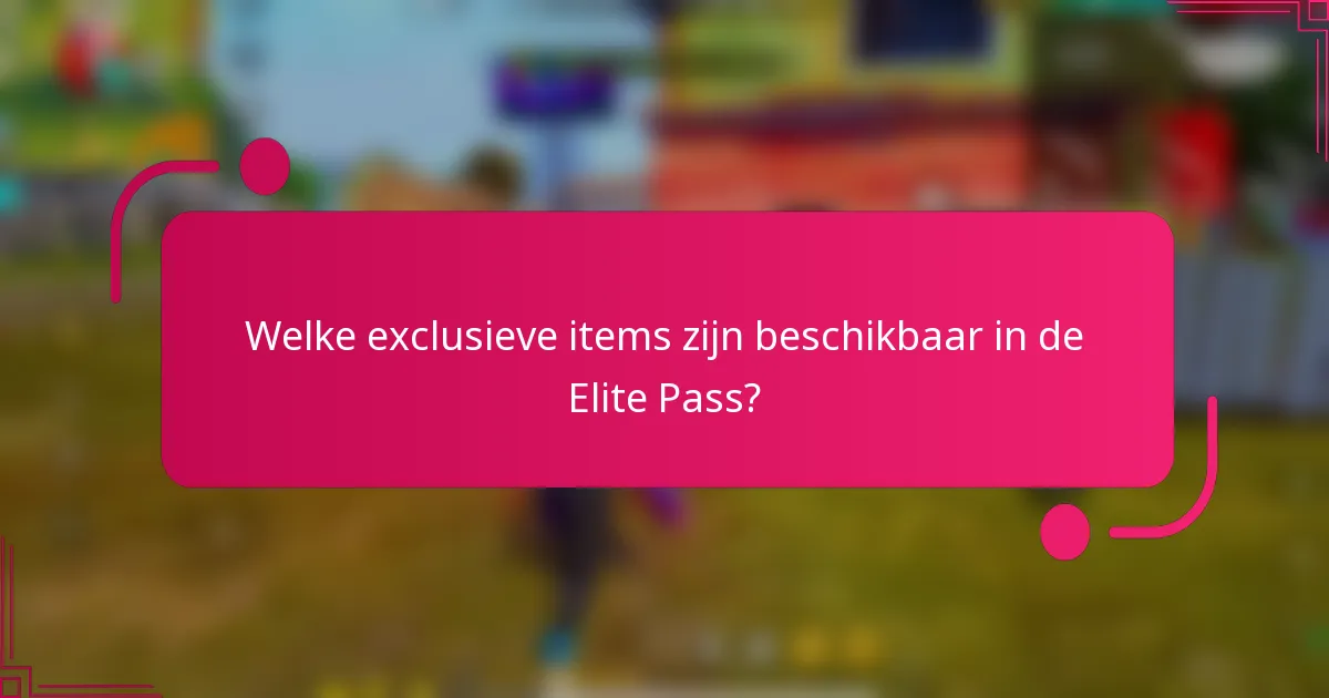 Welke exclusieve items zijn beschikbaar in de Elite Pass?