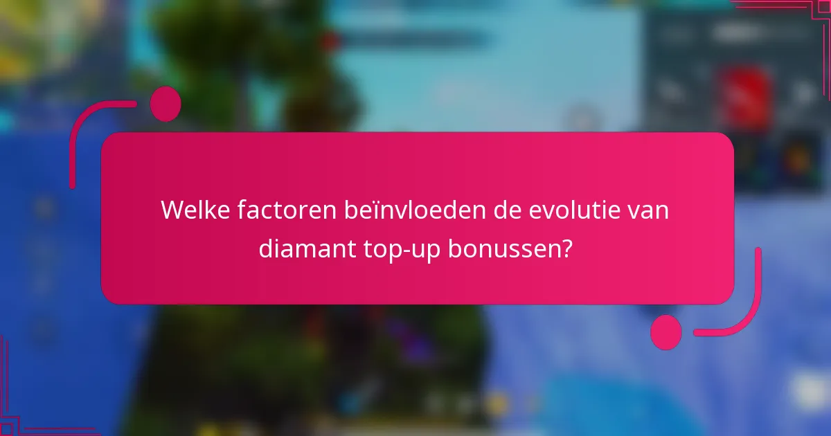 Welke factoren beïnvloeden de evolutie van diamant top-up bonussen?
