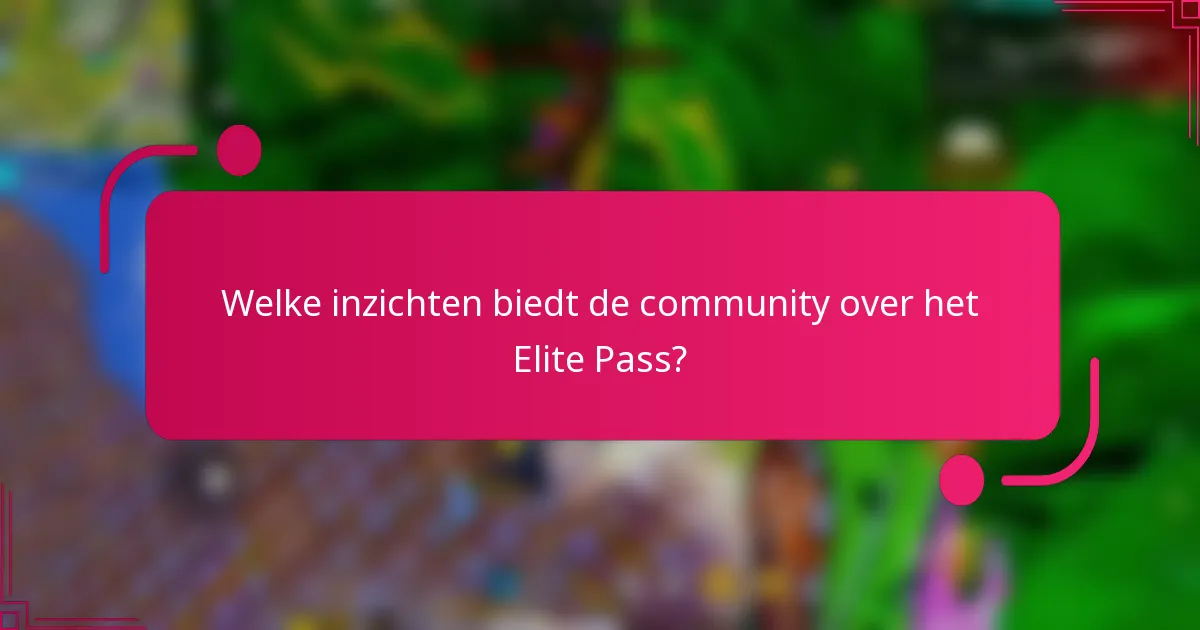 Welke inzichten biedt de community over het Elite Pass?