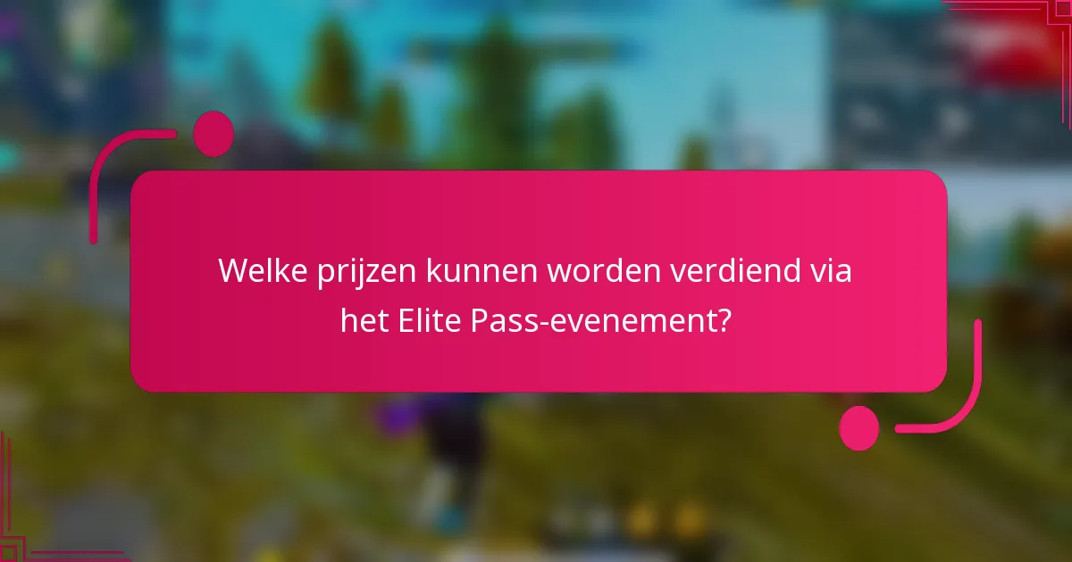 Welke prijzen kunnen worden verdiend via het Elite Pass-evenement?