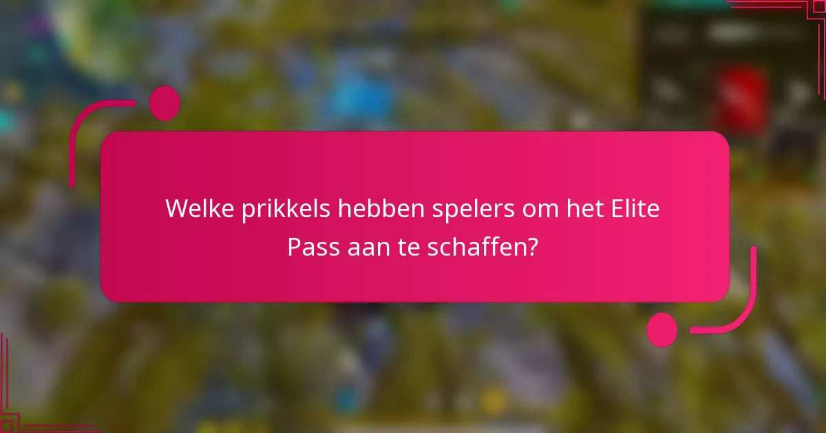 Welke prikkels hebben spelers om het Elite Pass aan te schaffen?
