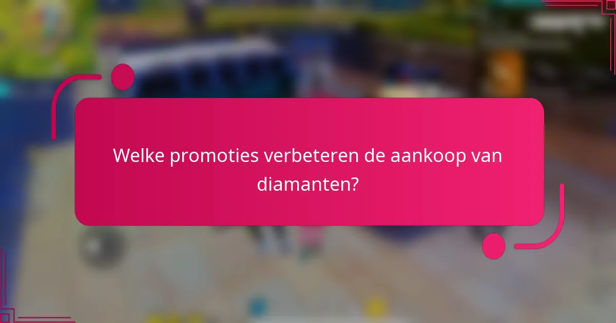 Welke promoties verbeteren de aankoop van diamanten?